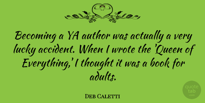 Deb Caletti Quote About Author, Becoming, Wrote, Ya: Becoming A Ya Author Was...
