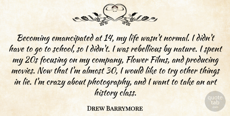 Drew Barrymore Quote About Photography, Art, Lying: Becoming Emancipated At 14 My...