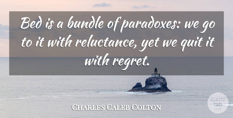 Charles Caleb Colton Quote About Regret, Sleep, Insomnia: Bed Is A Bundle Of...