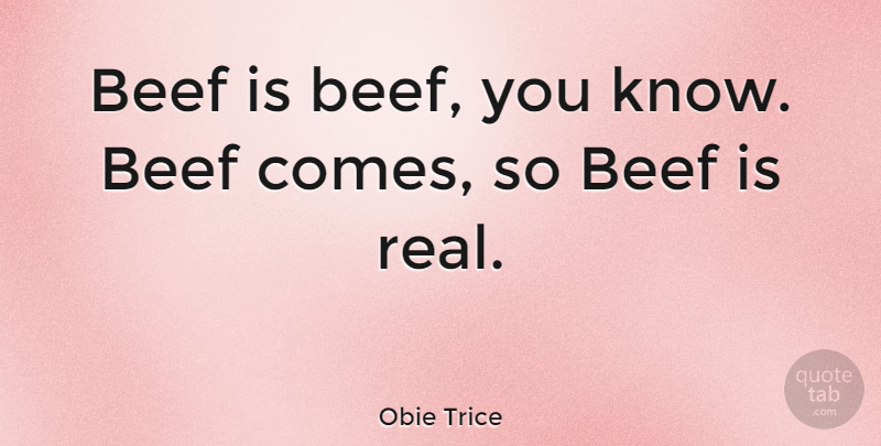 Obie Trice Quote About undefined: Beef Is Beef You Know...