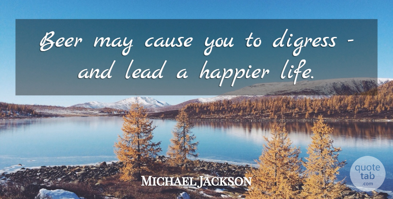 Michael Jackson Quote About Funny, Beer, May: Beer May Cause You To...