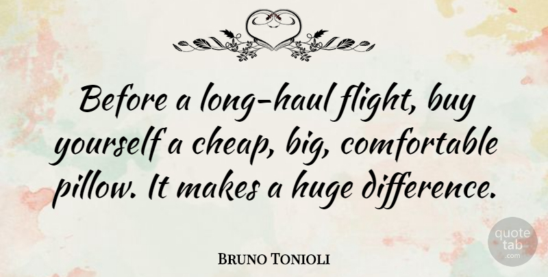 Bruno Tonioli Quote About Differences, Long, Flight: Before A Long Haul Flight...