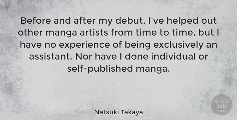 Natsuki Takaya Quote About Experience, Helped, Individual, Nor, Time: Before And After My Debut...