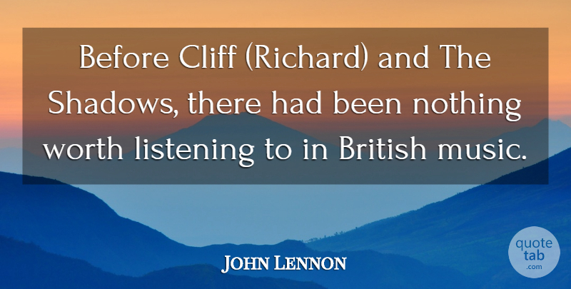 John Lennon Quote About Music, Listening, Shadow: Before Cliff Richard And The...