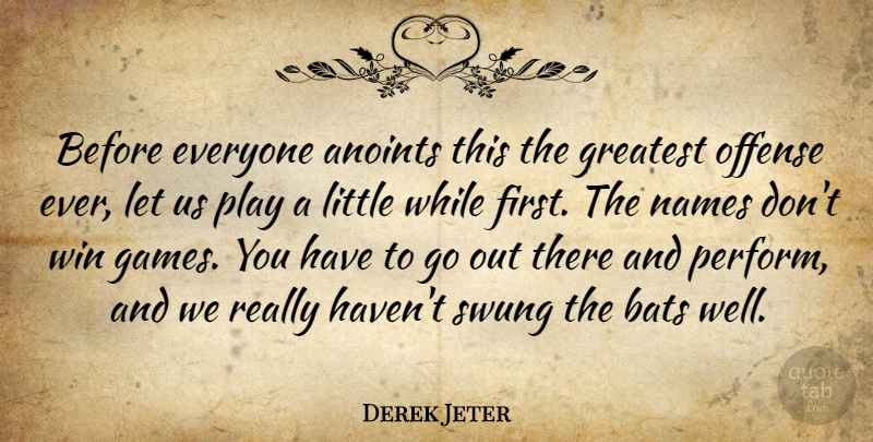 Derek Jeter Quote About Bats, Greatest, Names, Offense, Swung: Before Everyone Anoints This The...