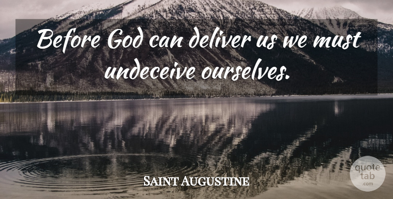 Saint Augustine Quote About undefined: Before God Can Deliver Us...