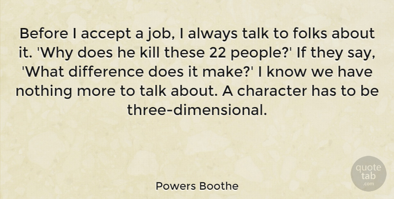 Powers Boothe Quote About Difference, Folks: Before I Accept A Job...