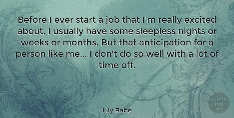 Lily Rabe Quote About Jobs, Night, Months: Before I Ever Start A...