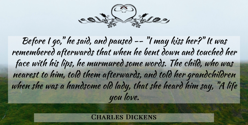 Charles Dickens Quote About Children, Kissing, May: Before I Go He Said...