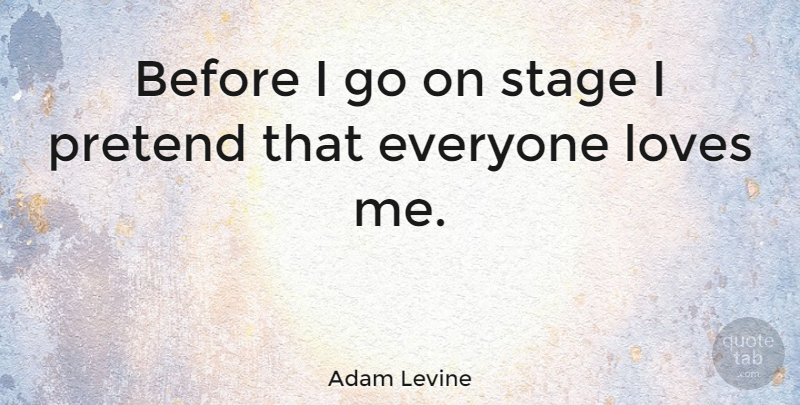 Adam Levine Quote About Goes On, One Love, Stage: Before I Go On Stage...