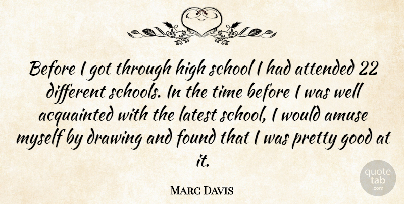 Marc Davis Quote About Acquainted, American Artist, Amuse, Attended, Drawing: Before I Got Through High...