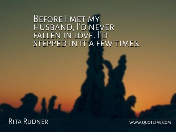 Rita Rudner Quote About Love, Funny, Anniversary: Before I Met My Husband...