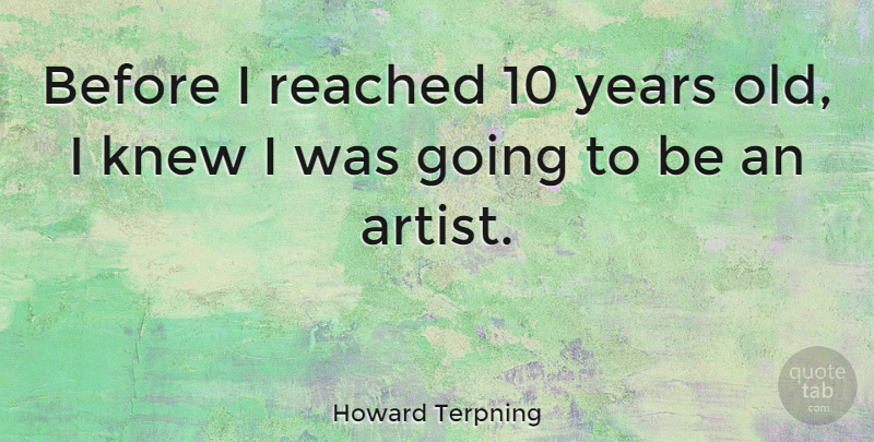 Howard Terpning Quote About undefined: Before I Reached 10 Years...