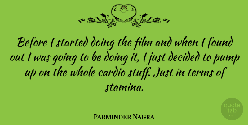 Parminder Nagra Quote About Pumps, Stuff, Film: Before I Started Doing The...