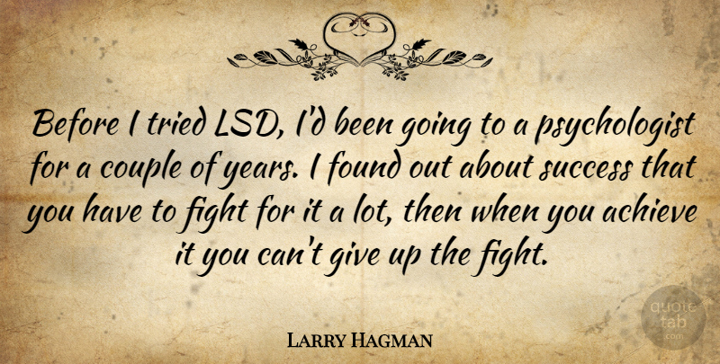 Larry Hagman Quote About Giving Up, Couple, Fighting: Before I Tried Lsd Id...