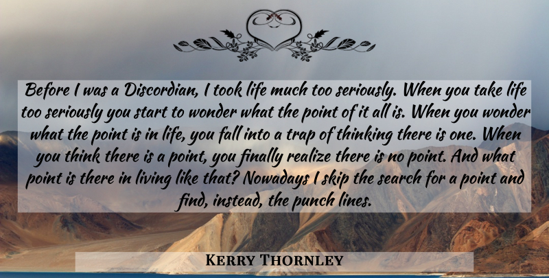Kerry Thornley Quote About Fall, Thinking, Lines: Before I Was A Discordian...