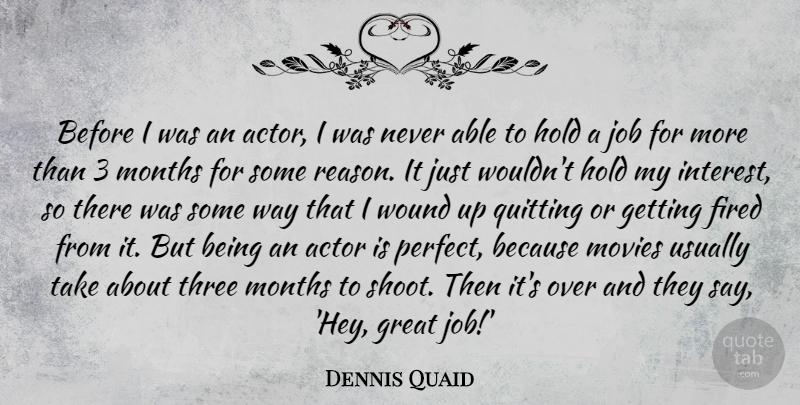 Dennis Quaid Quote About Jobs, Perfect, Three: Before I Was An Actor...