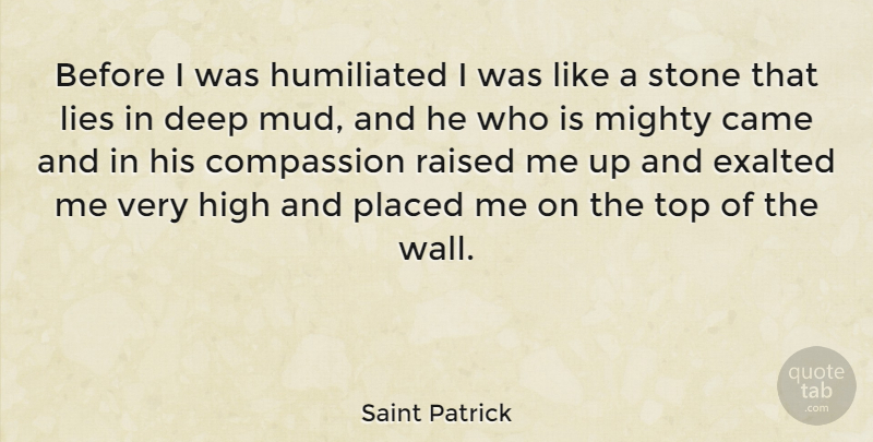 Saint Patrick Quote About Wall, Lying, Compassion: Before I Was Humiliated I...