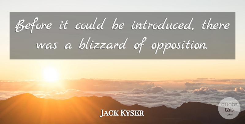 Jack Kyser Quote About Blizzard: Before It Could Be Introduced...