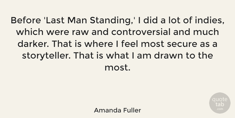 Amanda Fuller Quote About Drawn, Man, Raw: Before Last Man Standing I...