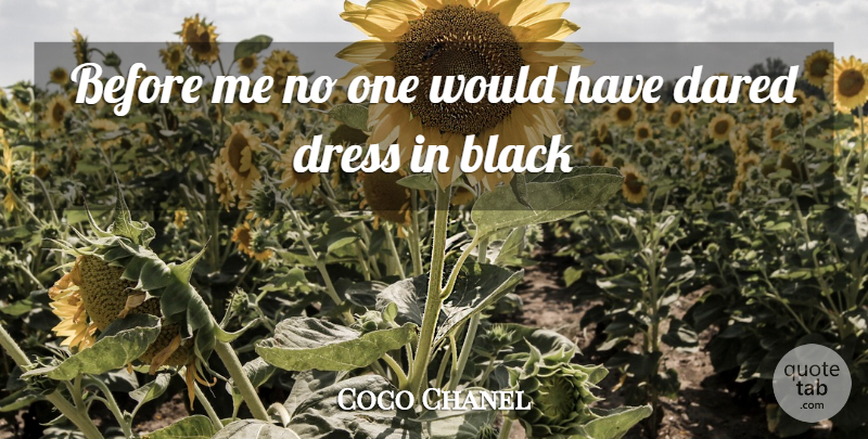 Coco Chanel Quote About Black, Dresses: Before Me No One Would...