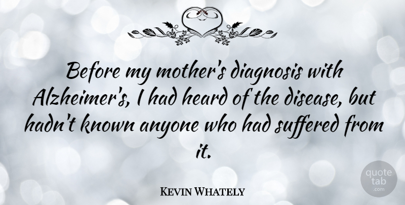 Kevin Whately Quote About Mother, Alzheimers, Disease: Before My Mothers Diagnosis With...