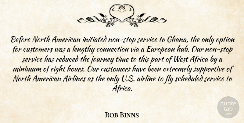Rob Binns Quote About Africa, Airlines, Connection, Customers, Eight: Before North American Initiated Non...