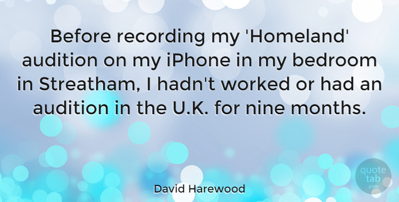 David Harewood Quote About Audition, Nine, Recording, Worked: Before Recording My Homeland Audition...