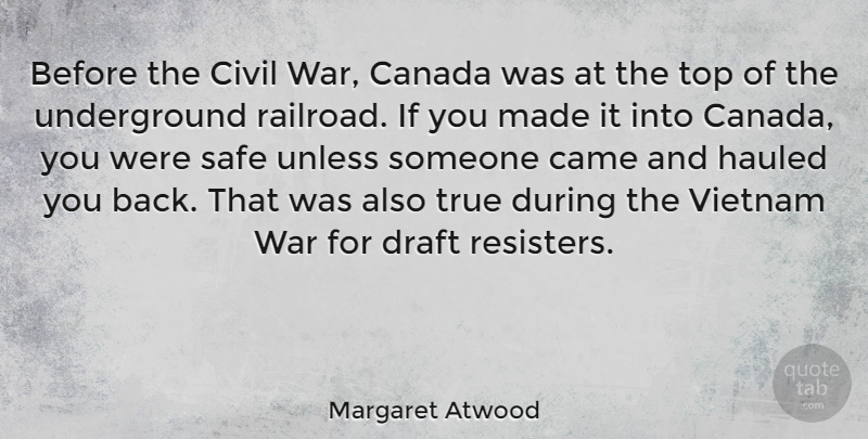 Margaret Atwood Quote About War, Vietnam, Safe: Before The Civil War Canada...