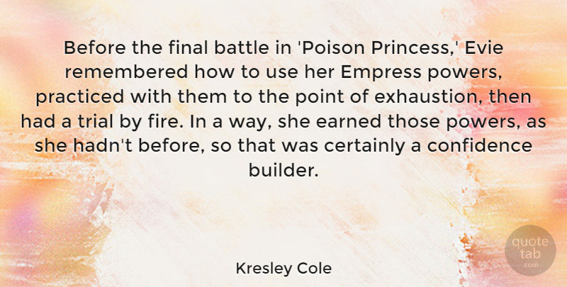 Kresley Cole Quote About Battle, Certainly, Confidence, Earned, Final: Before The Final Battle In...