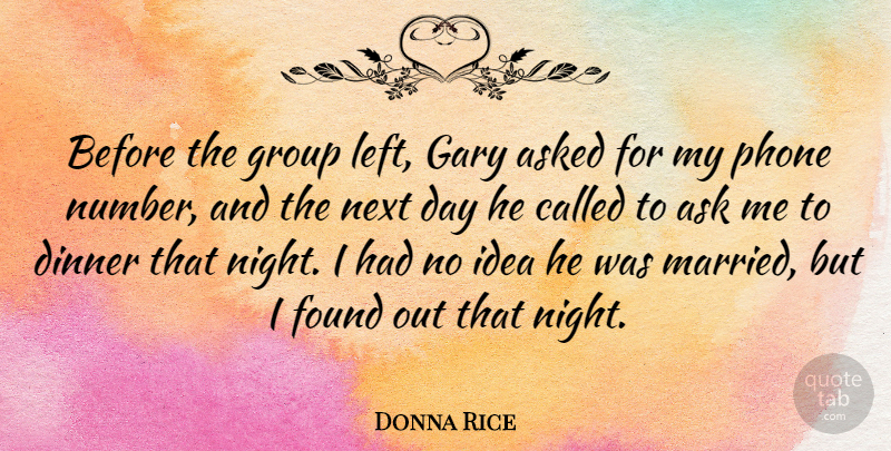 Donna Rice Quote About American Celebrity, Asked, Found, Gary, Next: Before The Group Left Gary...