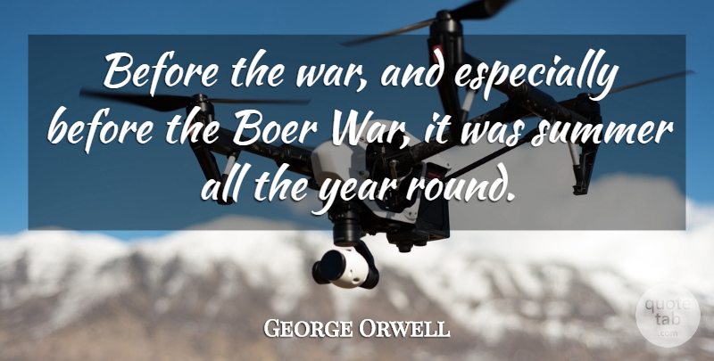George Orwell Quote About Summer, Peace, War: Before The War And Especially...
