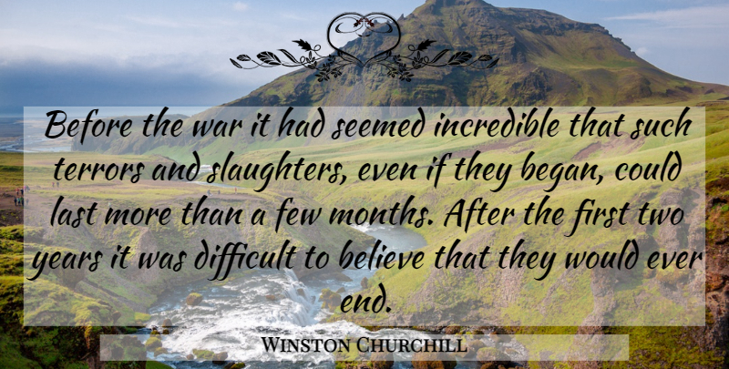 Winston Churchill Quote About War, Believe, Years: Before The War It Had...