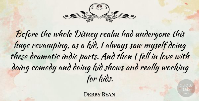 Debby Ryan Quote About Kids, Saws, Comedy: Before The Whole Disney Realm...