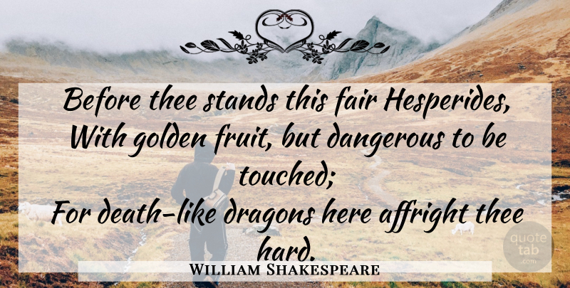 William Shakespeare Quote About Dragons, Golden, Fruit: Before Thee Stands This Fair...