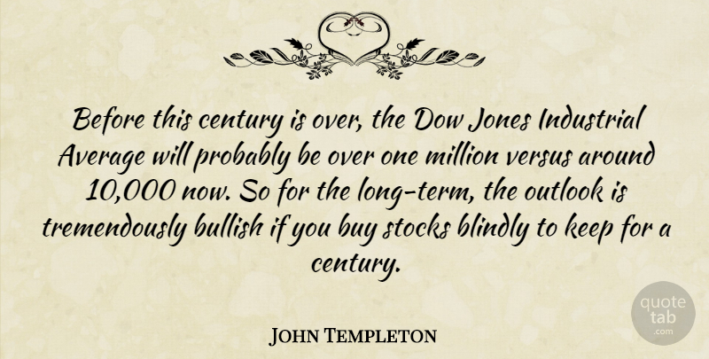 John Templeton Quote About Optimistic, Average, Long: Before This Century Is Over...