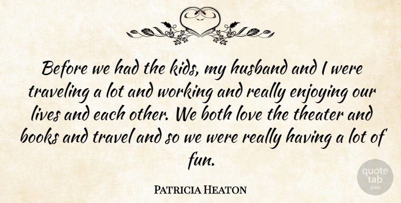 Patricia Heaton Quote About Fun, Husband, Book: Before We Had The Kids...