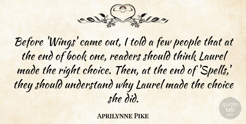 Aprilynne Pike Quote About Book, Thinking, Wings: Before Wings Came Out I...