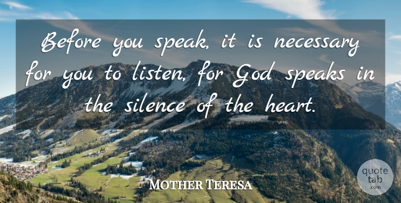 Mother Teresa Quote About Mother, Heart, Hunger For Love: Before You Speak It Is...