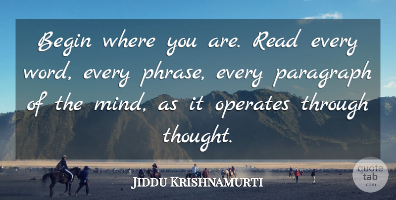 Jiddu Krishnamurti Quote About Love, Life, Truth: Begin Where You Are Read...