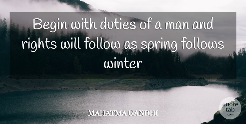 Mahatma Gandhi Quote About Spring, Winter, Men: Begin With Duties Of A...