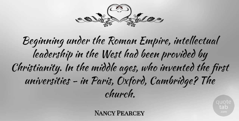 Nancy Pearcey Quote About Cambridge University, Oxford, Paris: Beginning Under The Roman Empire...