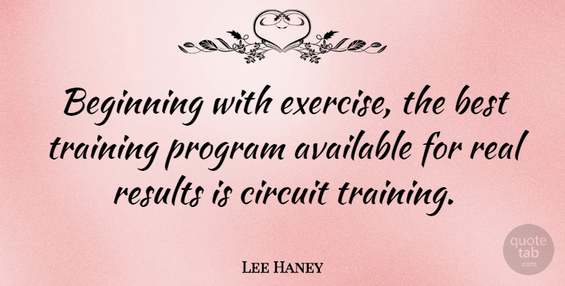 Lee Haney Quote About Real, Exercise, Training: Beginning With Exercise The Best...