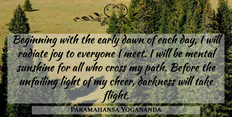 Paramahansa Yogananda Quote About Cheer, Sunshine, Light: Beginning With The Early Dawn...