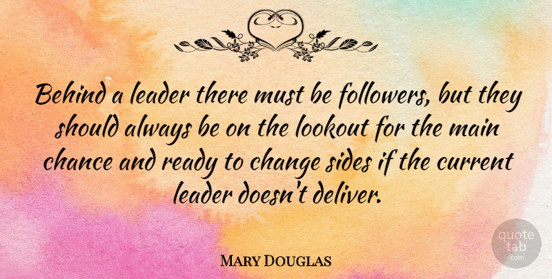 Mary Douglas Quote About Leadership, Followers, Sides: Behind A Leader There Must...