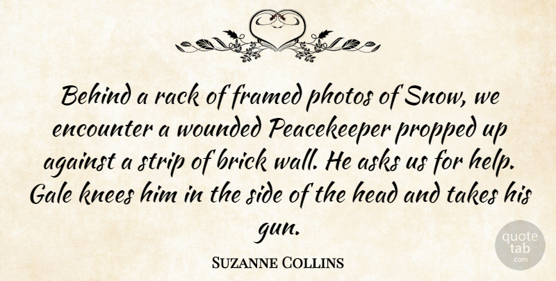 Suzanne Collins Quote About Wall, Gun, Snow: Behind A Rack Of Framed...