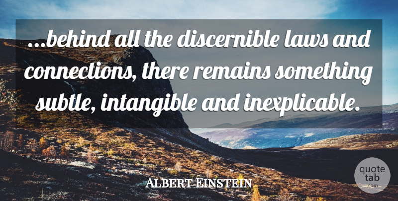 Albert Einstein Quote About Memorable, Law, Connections: Behind All The Discernible Laws...