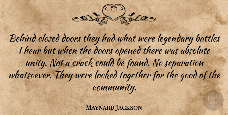 Maynard Jackson Quote About Absolute, Battles, Behind, Closed, Crack: Behind Closed Doors They Had...
