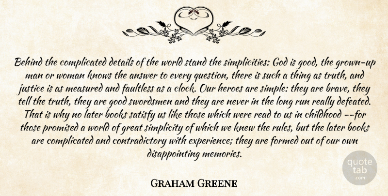 Graham Greene Quote About Answer, Behind, Books, Childhood, Details: Behind The Complicated Details Of...
