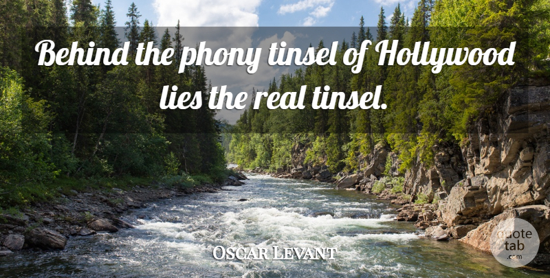 Oscar Levant Quote About Phony: Behind The Phony Tinsel Of...
